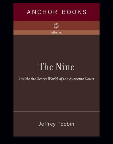 The Nine Inside The Secret World Of The Supreme Court Jeffrey Toobin