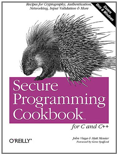 Secure Programming Cookbook For C And C Recipes For Cryptography Authentication Input Validation More Covers Unix Windows 1st John Viega