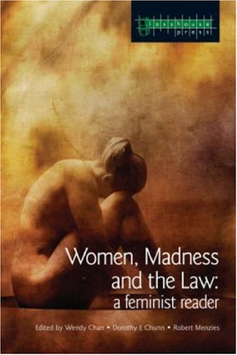 Women Madness And The Law A Feminist Reader Wendy Chan Dorothy E Chunn
