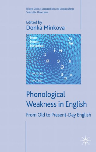 Phonological Weakness In English From Old To Presentday English Palgrave Studies In Language History And Language Change Donka Minkova
