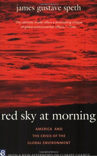Red Sky At Morning America And The Crisis Of The Global Environment Second Edition Yale Nota Bene Second Edition James Gustave Speth