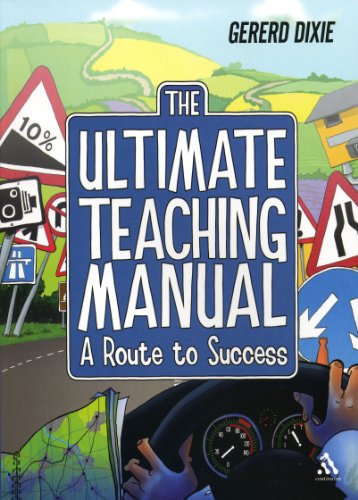 The Ultimate Teaching Manual A Route To Success For Beginning Teachers Pappsc Gererd Dixie