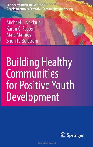 Building Healthy Communities For Positive Youth Development 1st Edition Michael J Nakkula