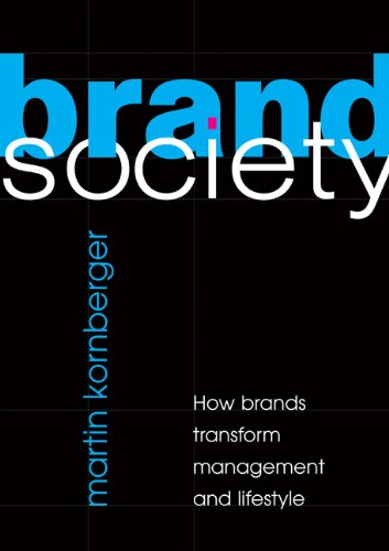 Brand Society How Brands Transform Management And Lifestyle 1st Edition Martin Kornberger