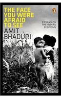 The Face You Were Afraid To See Essays On The Indian Economy Amit Bhaduri
