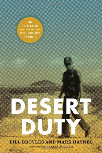 Desert Duty On The Line With The Us Border Patrol Bill Broyles