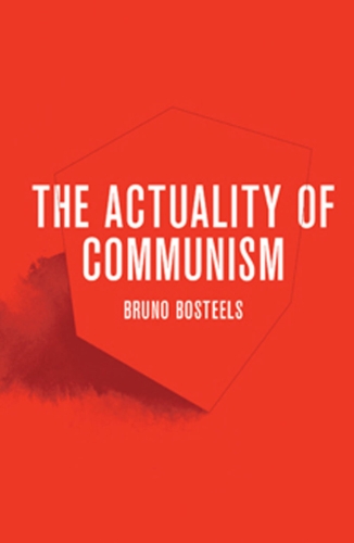 The Actuality Of Communism Pocket Communism Bruno Bosteels