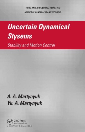 Uncertain Dynamical Systems Stability And Motion Control A A Martynyuk