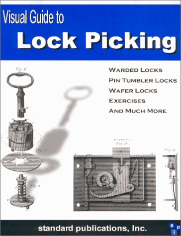 Visual Guide To Lock Picking Warded Locks Pin Tumbler Locks Wafer Locks Exercises And Much More First Edition Mccloud Mark De Santos Gonzalez