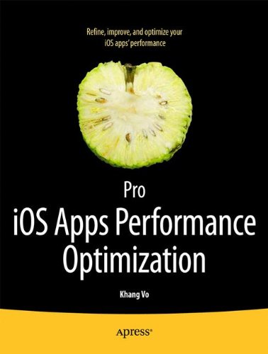 Pro Ios Apps Performance Optimization And Tuning 1st Edition Khang Vo