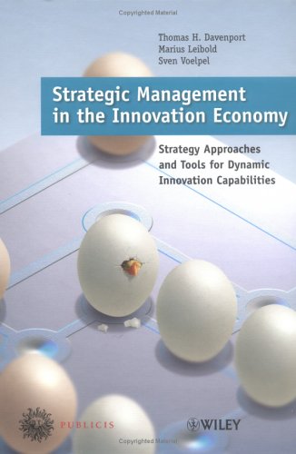 Strategic Management In The Innovation Economy Strategic Approaches And Tools For Dynamic Innovation Capabilities 1st Edition Thomas H Davenport