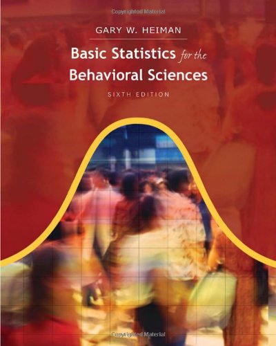 Basic Statistics For The Behavioral Sciences 6th Edition 6th Gary Heiman