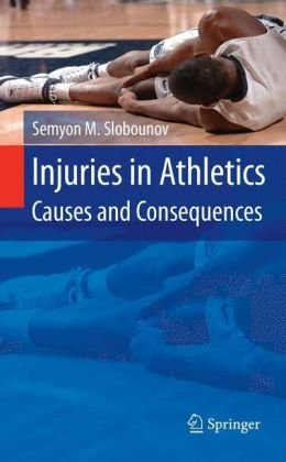 Injuries In Athletics Causes And Consequences 1st Edition Semyon Slobounov