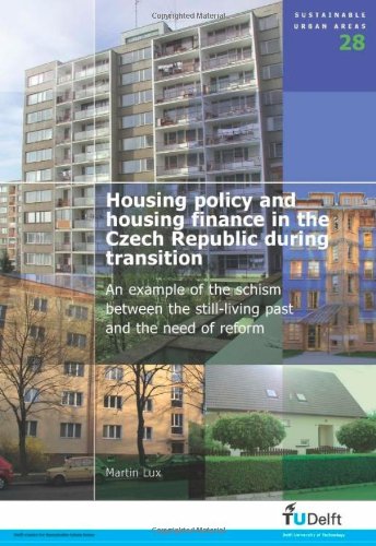 Housing Policy And Housing Finance In The Czech Republic During Transition An Example Of The Schism Between The Stillliving Past And The Need Of Reform Volume 28 Sustainable Urban Areas M Lux