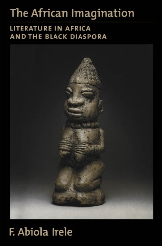 The African Imagination Literature In Africa And The Black Diaspora F Abiola Irele