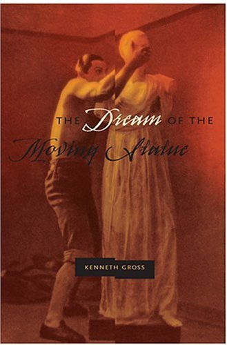 The Dream Of The Moving Statue Kenneth Gross