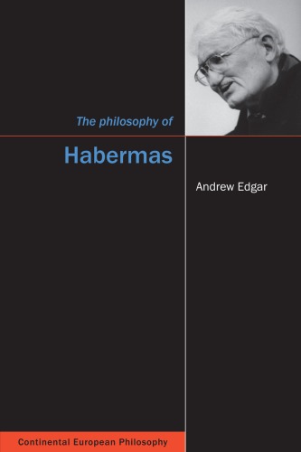 The Philosophy Of Habermas Continental European Philosophy Andrew Edgar