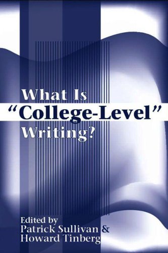 What Is Collegelevel Writing Patrick Sullivan Howard Tinberg