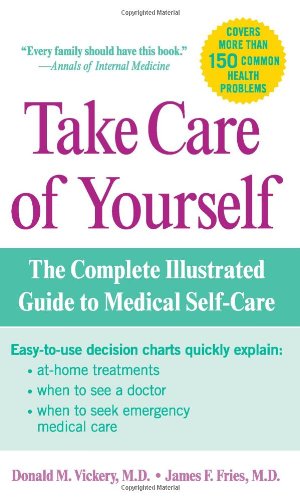 Take Care Of Yourself The Complete Illustrated Guide To Medical Selfcare 1st Edition Donald M Vickery
