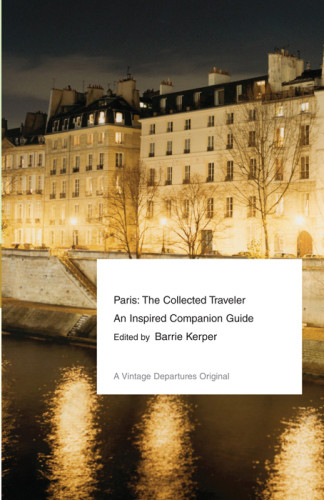 Paris The Collected Traveler Barrie Kerper