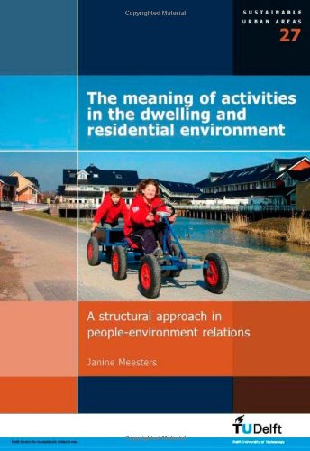 The Meaning Of Activities In The Dwelling And Residential Environment A Structural Approach In Peopleenvironment Relations Volume 27 Sustainable Urban Areas J Meesters