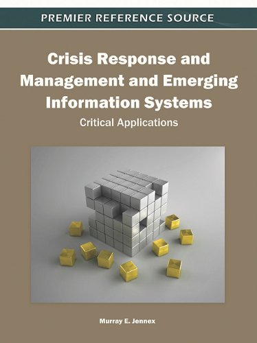Crisis Response And Management And Emerging Information Systems Critical Applications Premier Reference Source 1st Edition Murray E Jennex