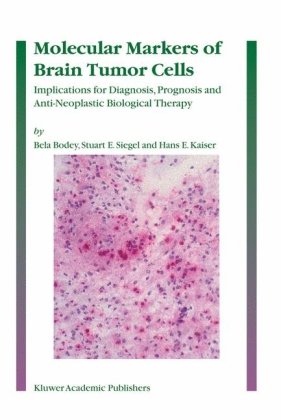 Molecular Markers Of Brain Tumor Cells Implications For Diagnosis Prognosis And Antineoplastic Biological Therapy 1st Edition Bela Bodey