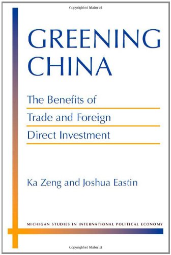 Greening China The Benefits Of Trade And Foreign Direct Investment Michigan Studies In International Political Economy Ka Zeng