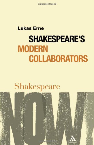 Shakespeares Modern Collaborators Shakespeare Now First Edition Lukas Erne