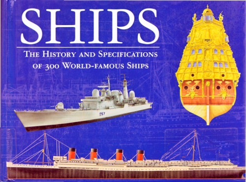 Ships The History And Specifications Of 300 Worldfamous Ships Chris Bishop