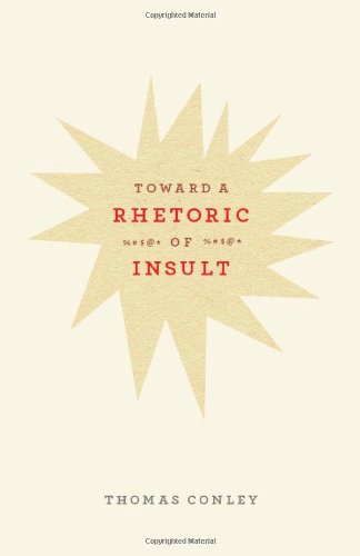 Toward A Rhetoric Of Insult Thomas Conley