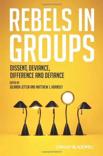 Rebels In Groups Dissent Deviance Difference And Defiance 1st Edition Jolanda Jetten