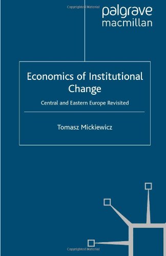 Economics Of Institutional Change Central And Eastern Europe Revisited Second Tomasz Mickiewicz