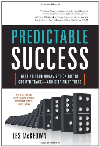 Predictable Success Getting Your Organization On The Growth Trackand Keeping It There 1st Edition Les Mckeown