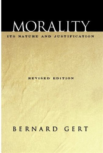 Morality Its Nature And Justification Revised Bernard Gert