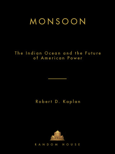 Monsoon The Indian Ocean And The Future Of American Power Robert D Kaplan