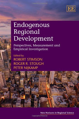 Endogenous Regional Development Perspectives Measurement And Empirical Investigation New Horizons In Regional Science Robert Stimson