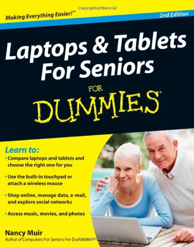 Laptops And Tablets For Seniors For Dummies For Dummies Computer Tech 2nd Nancy C Muir
