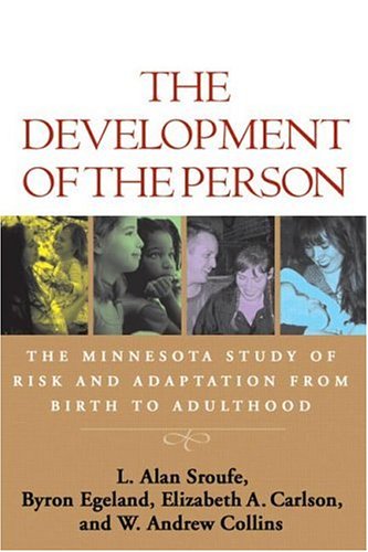 The Development Of The Person The Minnesota Study Of Risk And Adaptation From Birth To Adulthood 1st Edition L Alan Sroufe Phd