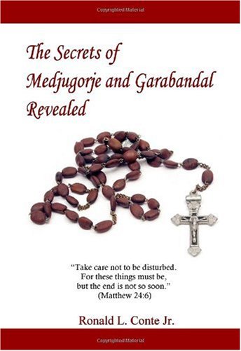 The Secrets Of Medjugorje And Garabandal Revealed Ronald L Conte