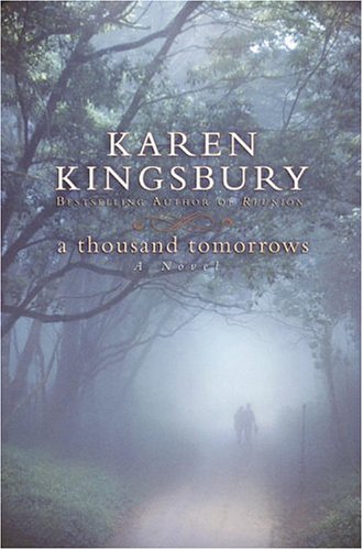 A Thousand Tomorrows Book 1 1st Karen Kingsbury