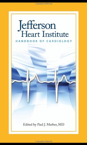 Jefferson Heart Institute Handbook Of Cardiology 1st Edition Paul J Mather Editor