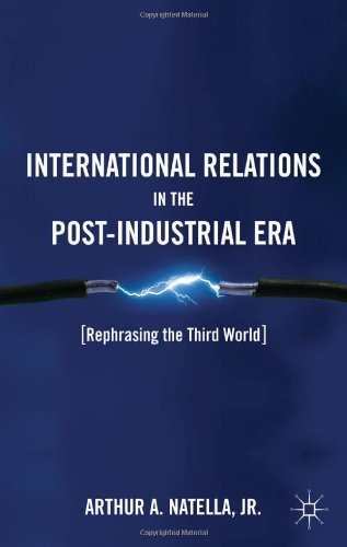 International Relations In The Postindustrial Era Rephrasing The Third World Arthur A Natella