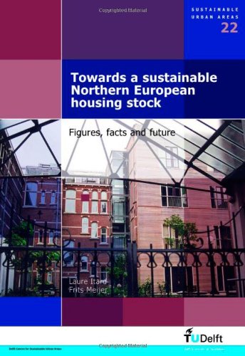Towards A Sustainable Northern European Housing Stock Figures Facts And Future Volume 22 Sustainable Urban Areas L Itard And F Meijer