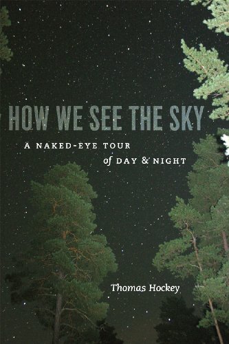 How We See The Sky A Nakedeye Tour Of Day And Night Thomas Hockey