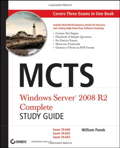 Mcts Windows Server 2008 R2 Complete Study Guide Exams 70640 70642 And 70643 1st Edition William Panek
