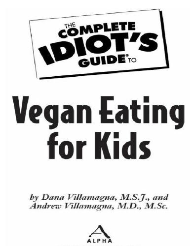 The Complete Idiots Guide To Vegan Eating For Kids Dana Villamagna