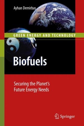 Biofuels Securing The Planets Future Energy Needs 1st Edition Ayhan Demirbas Auth