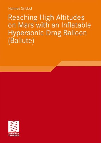 Reaching High Altitudes On Mars With An Inflatable Hypersonic Drag Balloon 2010th Edition Hannes Stephan Griebel