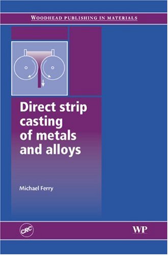 Direct Strip Casting Of Metals And Alloys Michael Ferry